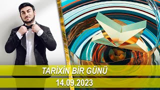 Tarixin Bir Günü 14.09.2023