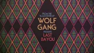 Watch Wolf Gang Last Bayou video