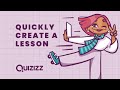 How insanely fast it is to create a Quizizz Lesson!