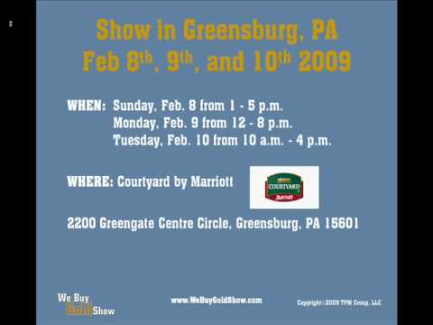 We Buy Gold Show will be in Greensburg, PA on February 8, 9, 10 2009