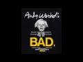 "andy's bad" by Mike bloomfield from "andy warhol's bad"