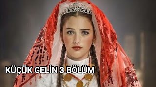 Küçük Gelin 3 Bölüm Tek Parça