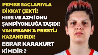 Ebrar Karakurt Kimdir Ve Nerelidir ?