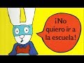 No quiero ir a la escuela - Cuentos de educación infantil