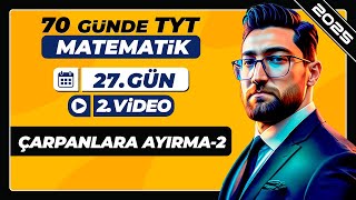 Çarpanlara Ayırma-2 27.Gün - 2.Video 70 Günde Tyt Matematik Kampı 2025