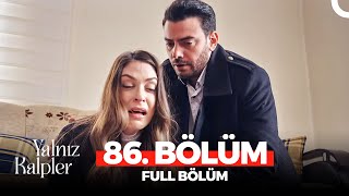 Yalnız Kalpler 86. Bölüm