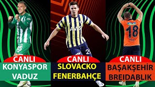Slovacko 1 - 1 Fenerbahçe Konyaspor 2 - 4 Vaduz Başakşehi̇r 3 - 0 Breidablik Avrupa Gecesi