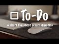 To-Do | Stop Procrastinating (comedy short)