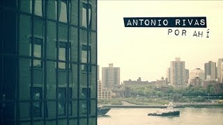Video Por Ahí Antonio Rivas