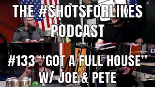 #133 "Got A Full House" w/ Joe & Pete