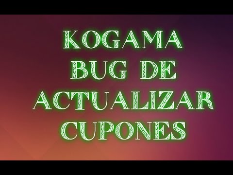 KoGaMa Bug De Actualizar Cupones KoGaMa Bug De Actualizar Cupones