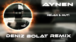Biz Kötüyüz Aynen - Heijan & Muti ( Deniz Bolat Remix ) Aynen