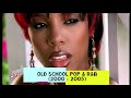 OLD SCHOOL POP & R&B 2000   2005   ..MORE VIDEO MIXES IN THE DESCRIPTION