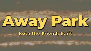 Watch Kota The Friend Away Park feat Kaiit video