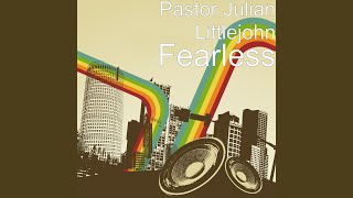 Watch Pastor Julian Littlejohn Fearless video