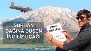 Süphan Dağı Zirve Tırmanışı Ve Süphana Düşen İngiliz Uçağı