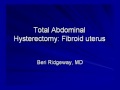 Total Abdominal Hysterectomy: Fibroid Uterus