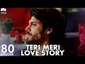 Teri Meri Love Story | Episode 80 | Turkish Drama | Can Yaman l In Spite of Love |Urdu Dubbing |QE1Y