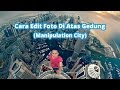 Cara Edit Foto Di Atas Gedung (Manipulation City) Menggunakan PicsArt