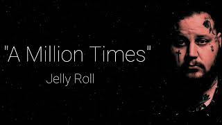 Watch Jelly Roll A Million Times video
