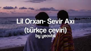 Lil Orxan- Sevir Axı (türkçe çeviri)