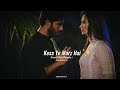 Kesa Ye Marz Hai Ishq ✨ | Slowed+Reverb | Khani | Ost | Feroz Khan | #Khanidrama #rahatfatehalikhan