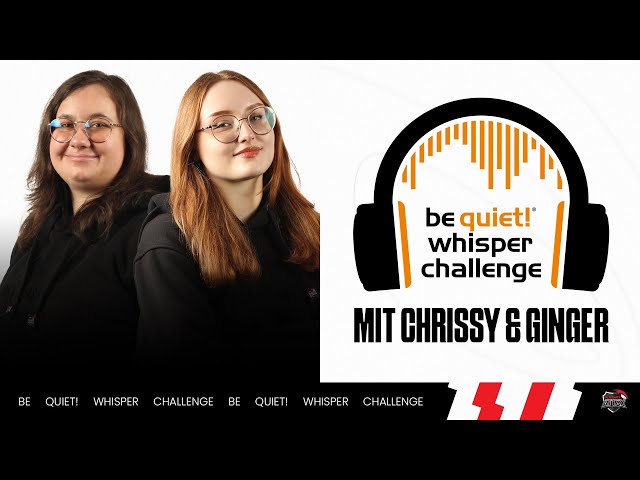 "MACH DOCH SO  👈 ☝️ ✊ 🤟..." | be quiet! Whisper Challenge | Mit Chrissy & ginger