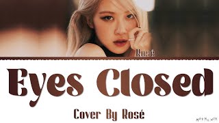 ROSÉ Eyes Closed (Cover Lyrics)