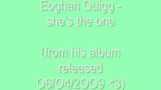 Watch Eoghan Quigg Shes The One video