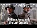 Everything Wrong With Indiana Jones and the Last Crusade