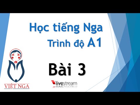 Học tiếng Nga - Trình độ A1 : Bài 3 | Livestream