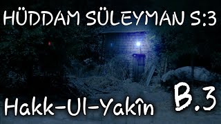 Hüddam Süleyman 3 3.Bölüm Hakk-Ul-Yakîn Korku Hikayeleri Hadim Havas