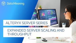 Alteryx Server Webinar Series 2021 Expanded Server Scaling And Throughput