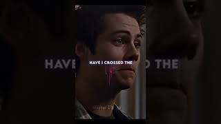 Sad Stiles Stilinski - Have I Crossed The Line