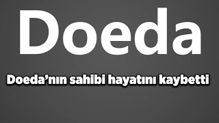 Doedanın Sahibi Hayatını Kaybetti