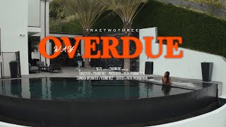 Traetwothree - Way Overdue Official Music Video