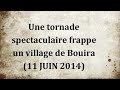 Une tornade spectaculaire frappe un village de Bouira (VIDÉO)