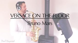 Versace On The Floor Bruno Mars Saxophone By Paul Haywood Versace On The Floor Bruno Mars Saxophone By Paul Haywood