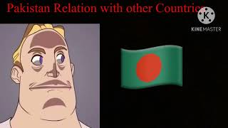 Pakistan Relation with other Countries (Mr. incredible becoming Sad to Happy)￼