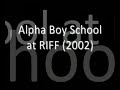 Alpha Boy School Riff 2002 - No Excuse Alpha Boy School Riff 2002 - No Excuse