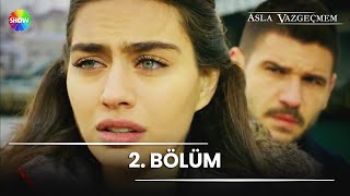 Asla Vazgeçmem 2. Bölüm - Hd