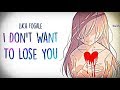 「Nightcore」→Luca Fogale - ​I Don’t Want To Lose You (Lyrics)