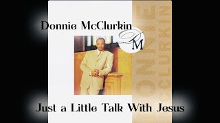 Watch Donnie Mcclurkin Just A Little Talk With Jesus video