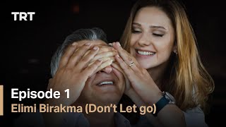 Elimi Birakma (Don’t Let Go) - Episode 1 (English subtitles)