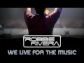 Robbie Rivera - We live for the music ( Tiesto Rem