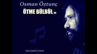 ÖTME BÜLBÜL - Osman Öztunç