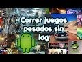 Como Correr Juegos Pesados Sin Lag (Android optimización)