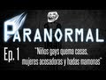 Paranormal | Ep. 1: "Niños gays quema casas, mujeres acosadoras y hadas mamonas"