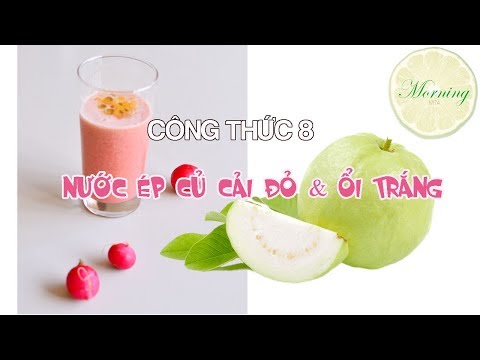 Công thức 8 NƯỚC ÉP CỦ CẢI ĐỎ & ỔI TRẮNG | MORNING MITA