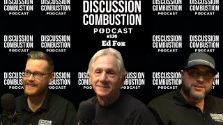 Ed Fox | Discussion Combustion Podcast | #136